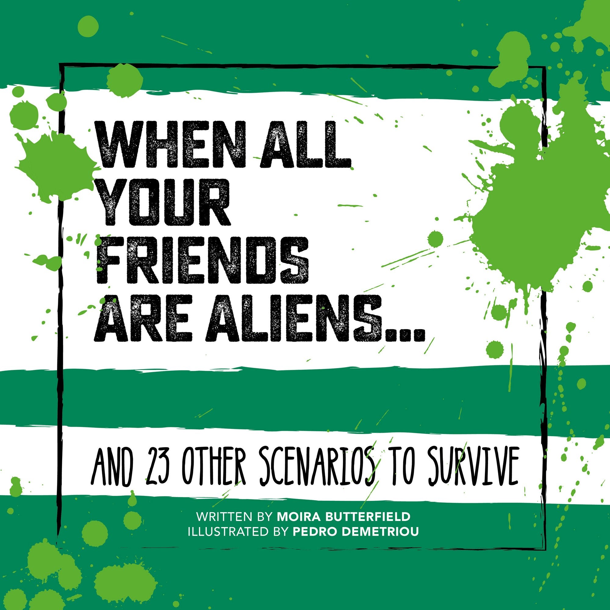 When All Your Friends Are Aliens: And 23 Other Scenarios to Survive