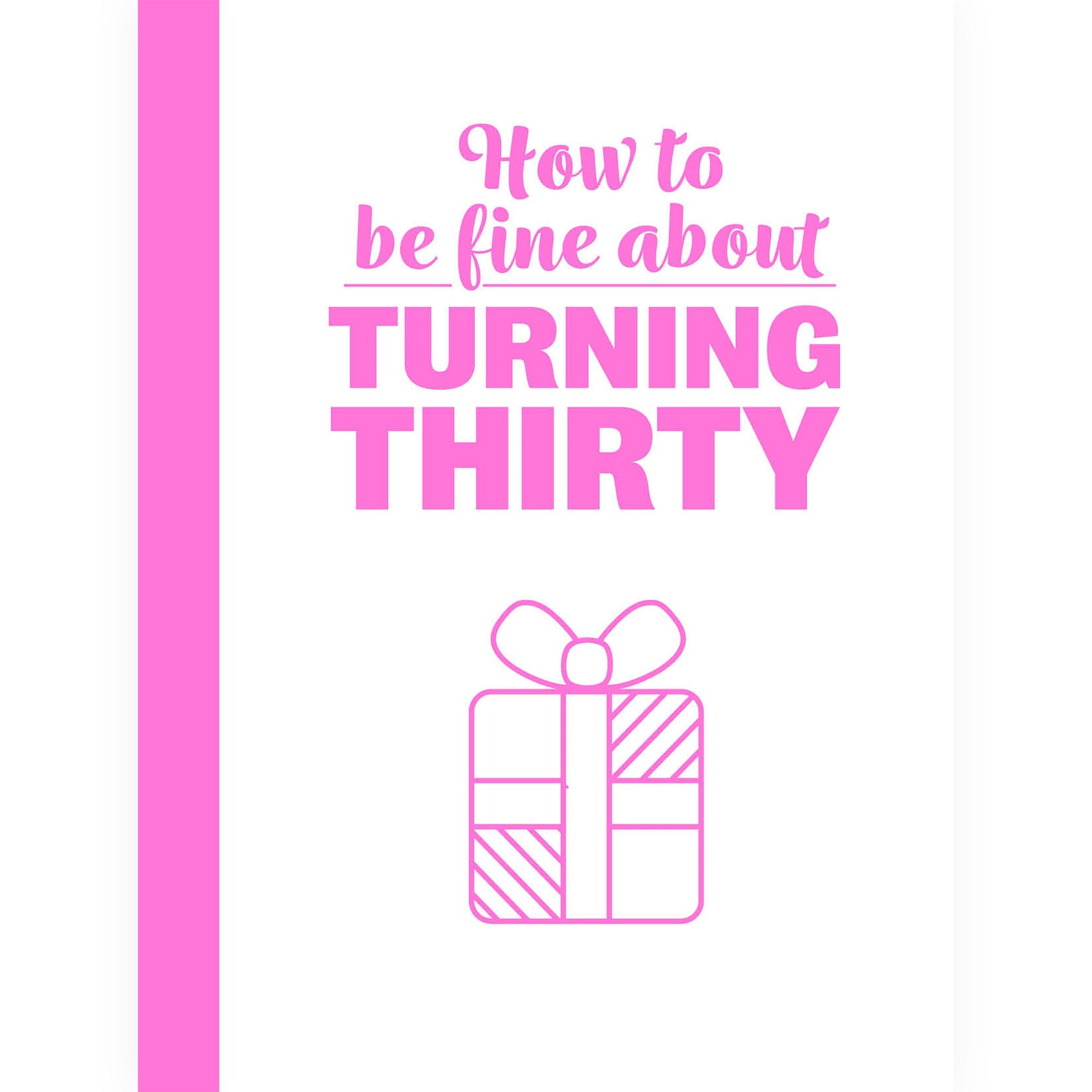 How To Be Fine About Turning 30