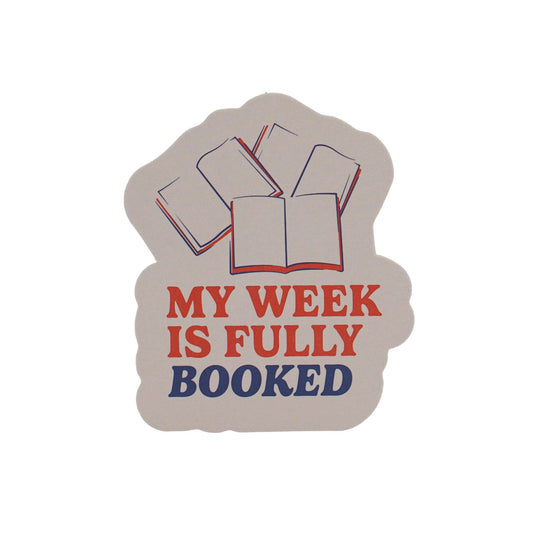 Vinyl Sticker - My Week Is Fully Booked