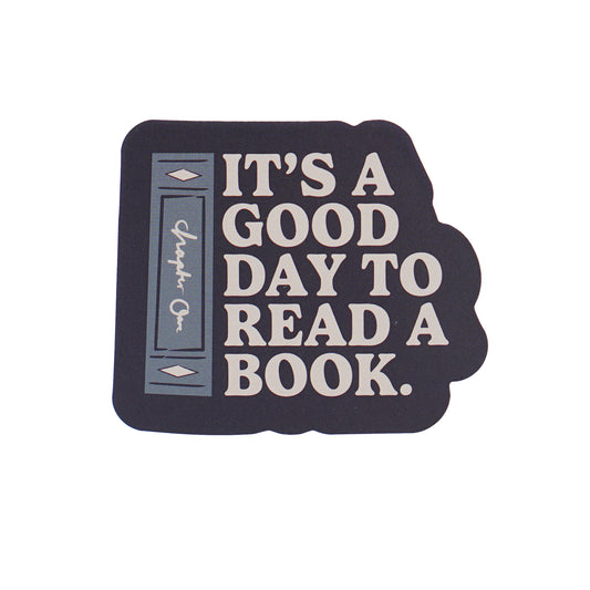 Vinyl Sticker - Its A Good Day To Read A Book