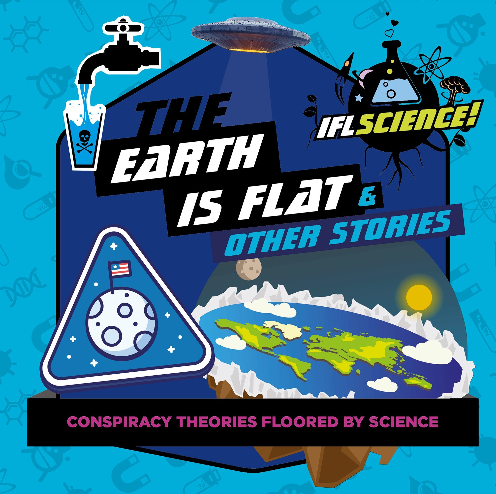 IFLScience: The Earth Is Flat & Other Stories