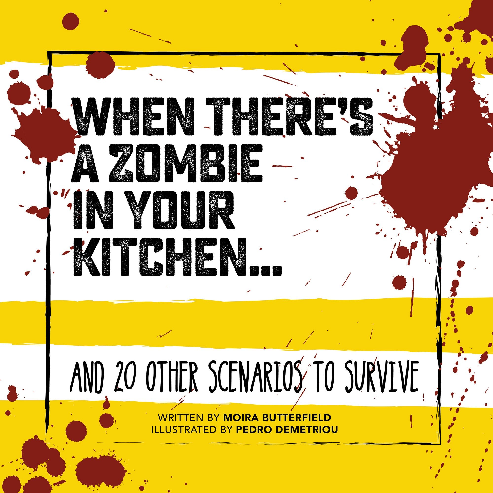 When There's a Zombie in Your Kitchen: And 20 Other Scenarios to Survive