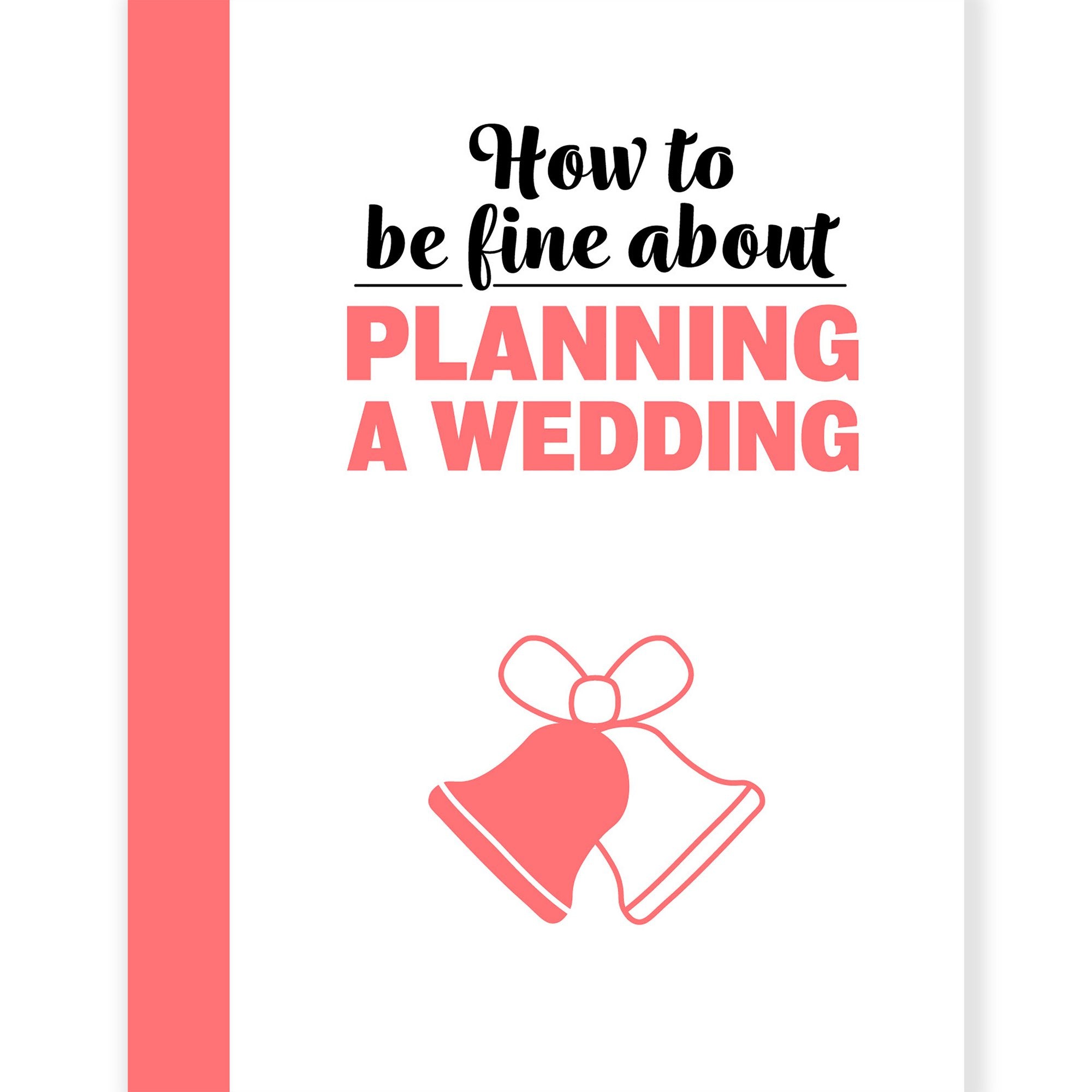 How To Be Fine About Planning A Wedding